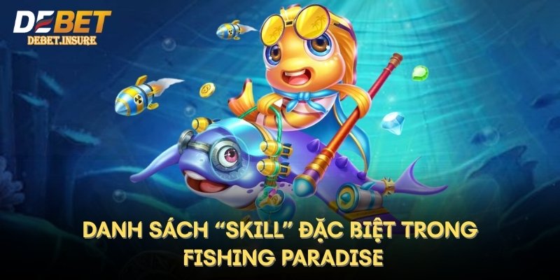 Danh sách “Skill” đặc biệt trong Fishing Paradise
